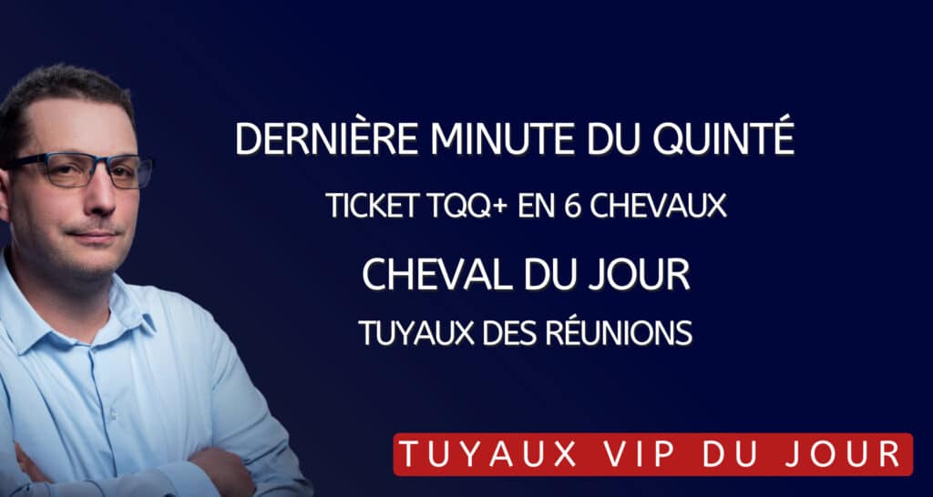 Tuyaux VIP de notre expert pour les courses PMU et le tiercé quarté quinté du jour